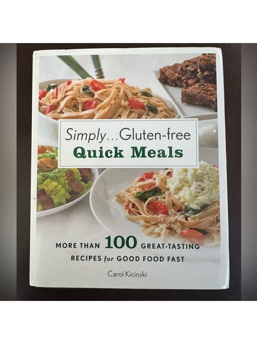 Simply..Gluten Free Quick Meals Cookbook by Carol Kicinski Hardcover